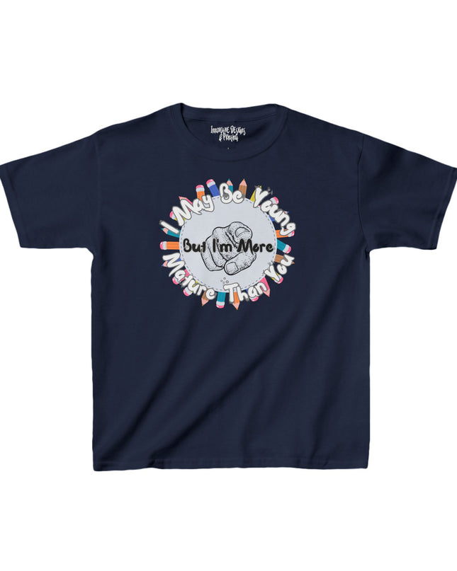 I May Be Young But I'm More Mature Than You - Kids Heavy Cotton T-Shirt