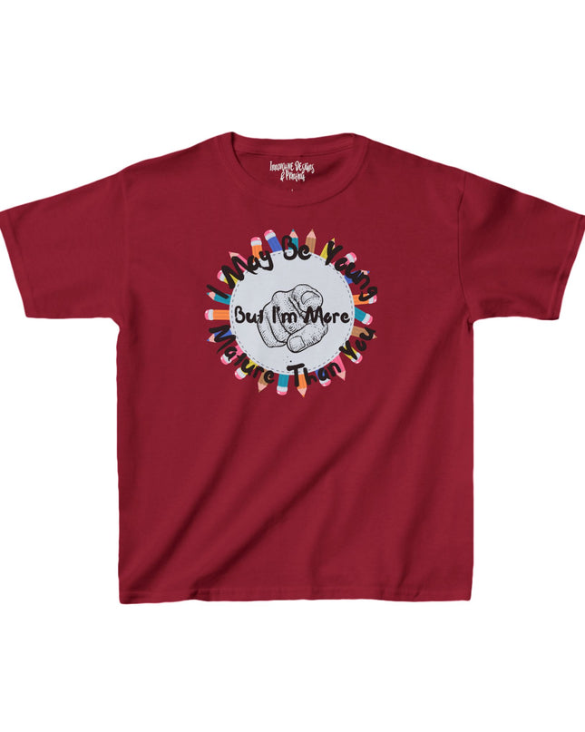 I May Be Young But I'm More Mature Than You - Kids Heavy Cotton T-Shirt