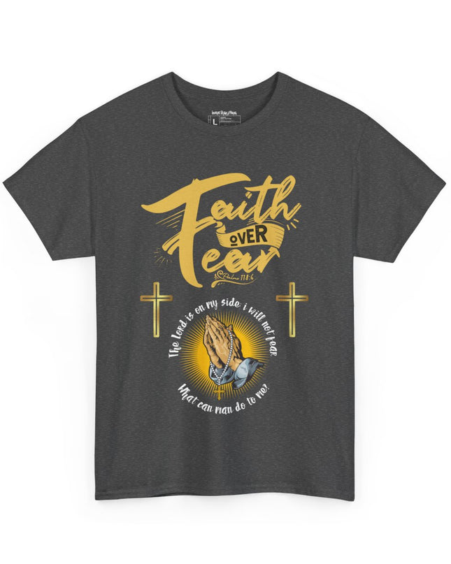 Faith Over Fear - Unisex Heavy Cotton T-Shirt