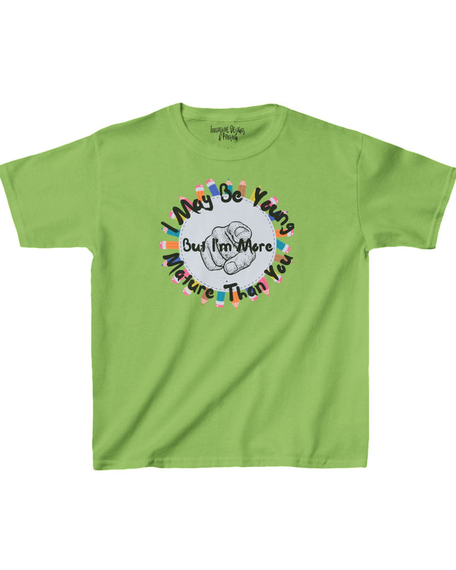 I May Be Young But I'm More Mature Than You - Kids Heavy Cotton T-Shirt