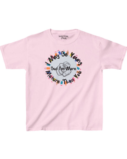 I May Be Young But I'm More Mature Than You - Kids Heavy Cotton T-Shirt