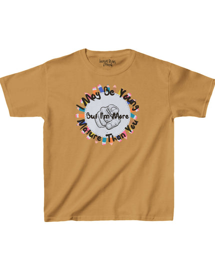 I May Be Young But I'm More Mature Than You - Kids Heavy Cotton T-Shirt