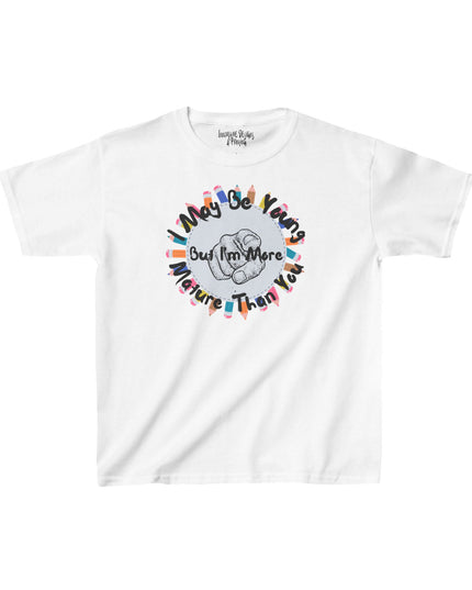 I May Be Young But I'm More Mature Than You - Kids Heavy Cotton T-Shirt