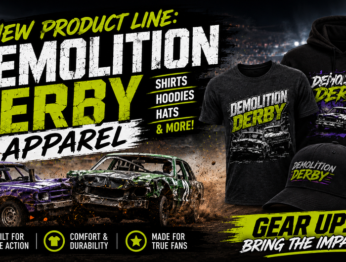 <h3>New Product Line: Demolition Derby Apparel</h3>
