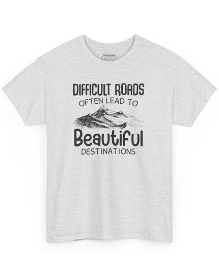 🌄 Difficult Roads Often Lead To Beautiful Destinations - Gildan Unisex T-Shirt