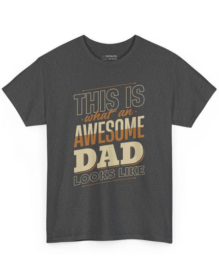 This Is What An Awesome DAD Looks Like – Adult Unisex Heavy Cotton T-Shirt