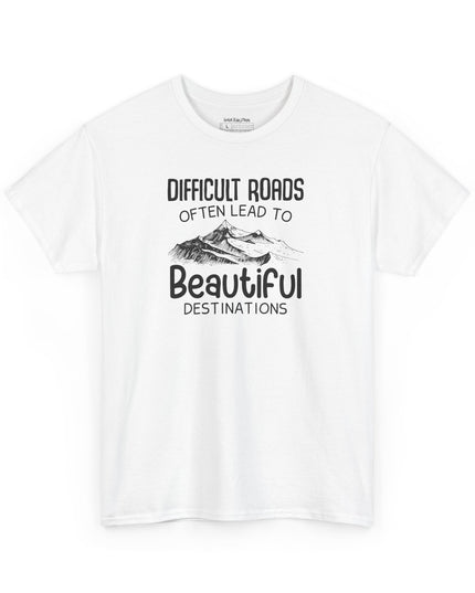 🌄 Difficult Roads Often Lead To Beautiful Destinations - Gildan Unisex T-Shirt