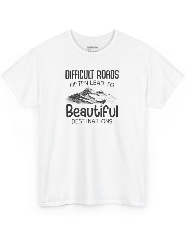 🌄 Difficult Roads Often Lead To Beautiful Destinations - Gildan Unisex T-Shirt