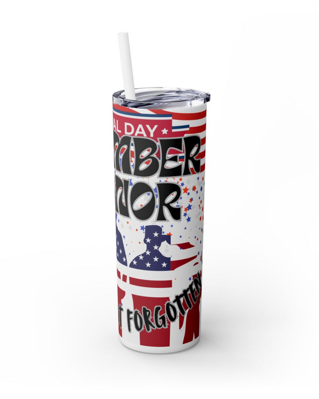 Memorial Day - Remember & Honor - Fallen But Not Forgotten 20oz Skinny Tumbler w/Straw