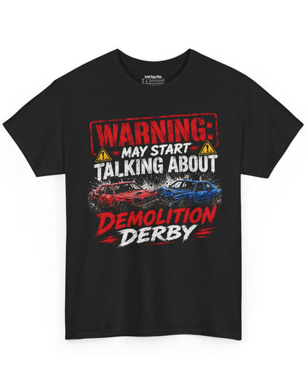 Warning: May Start Talking About Demolition Derby – Unisex Heavy Cotton T-Shirt
