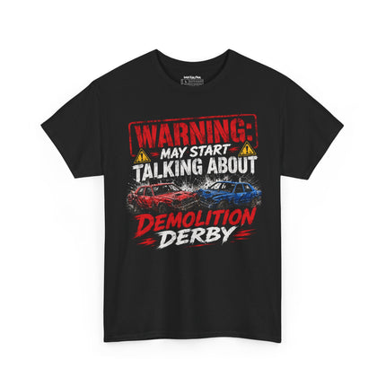 Warning: May Start Talking About Demolition Derby – Unisex Heavy Cotton T-Shirt