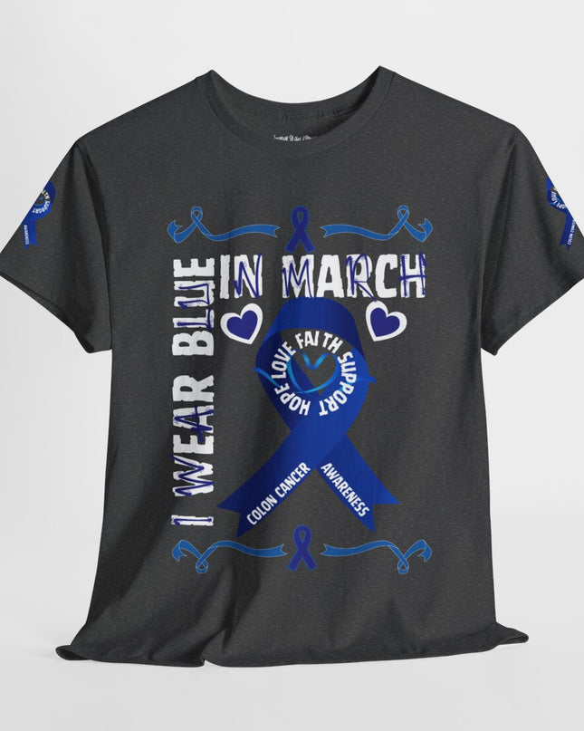 I Wear Blue In March - Colon Cancer Awareness - Adult Unisex T-Shirt