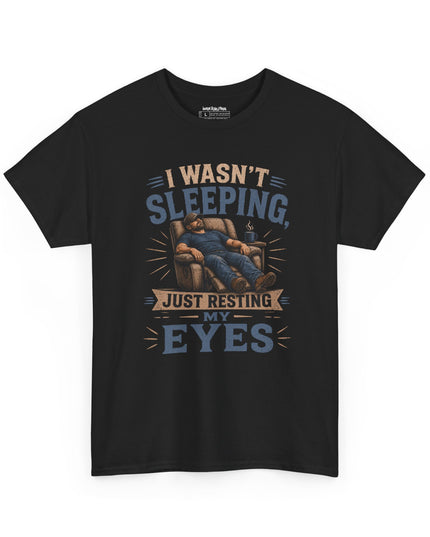 I Wasn't Sleeping, Just Resting My Eyes – Black Unisex Heavy Cotton T-Shirt