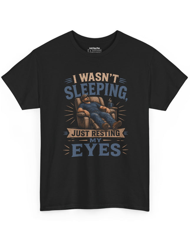 I Wasn't Sleeping, Just Resting My Eyes – Black Unisex Heavy Cotton T-Shirt