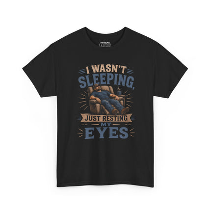 I Wasn't Sleeping, Just Resting My Eyes – Black Unisex Heavy Cotton T-Shirt