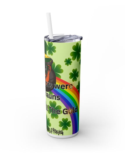 🍀 St. Patrick's Day ☘️ - My Ancestors Were Leprechauns, They Have All The Gold - 20oz Skinny Tumbler w/Straw