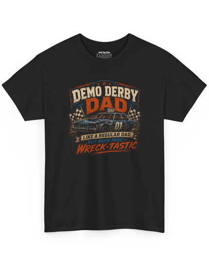 Demo Derby Dad – “Like A Regular Dad, But Much More Wreck-Tastic” – Unisex Heavy Cotton T-Shirt