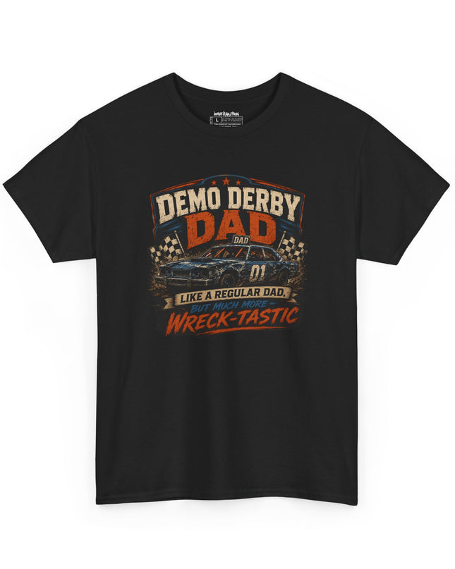 Demo Derby Dad – “Like A Regular Dad, But Much More Wreck-Tastic” – Unisex Heavy Cotton T-Shirt