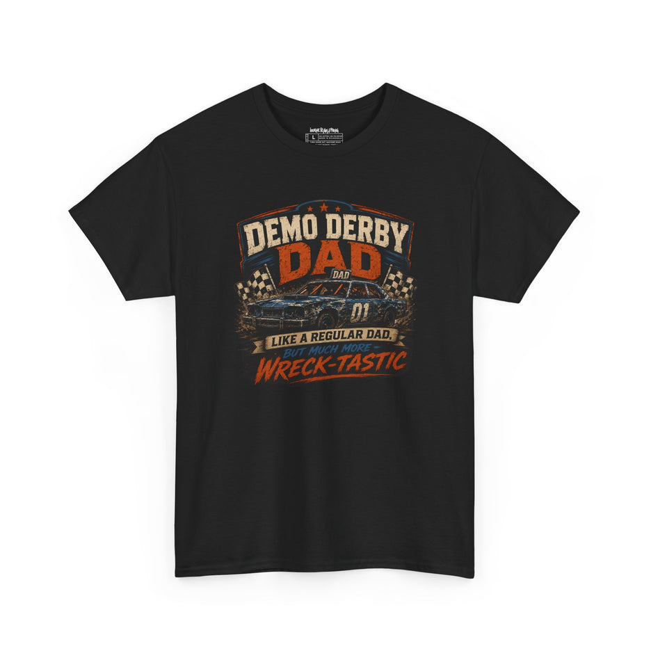 Demo Derby Dad – “Like A Regular Dad, But Much More Wreck-Tastic” – Unisex Heavy Cotton T-Shirt