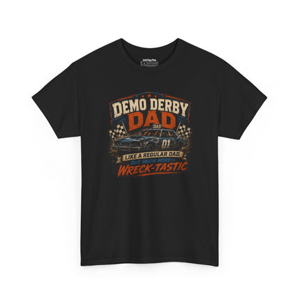 Demo Derby Dad – “Like A Regular Dad, But Much More Wreck-Tastic” – Unisex Heavy Cotton T-Shirt