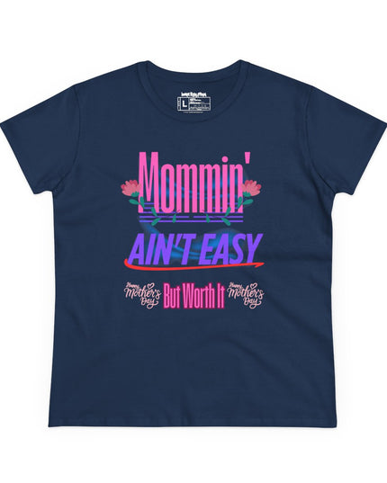 Mommin’ Ain’t Easy – Women’s Gildan Midweight Cotton T-Shirt