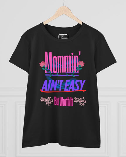 Mommin’ Ain’t Easy – Women’s Gildan Midweight Cotton T-Shirt