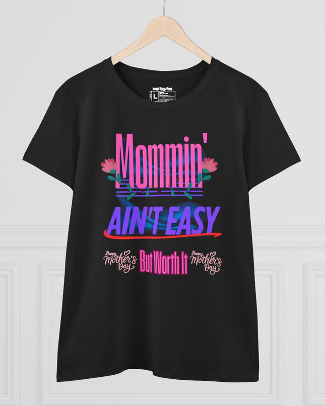 Mommin’ Ain’t Easy – Women’s Gildan Midweight Cotton T-Shirt