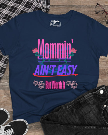 Mommin’ Ain’t Easy – Women’s Gildan Midweight Cotton T-Shirt
