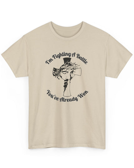 I’m Fighting A Battle You’ve Already Won – Unisex Heavy Cotton T-Shirt