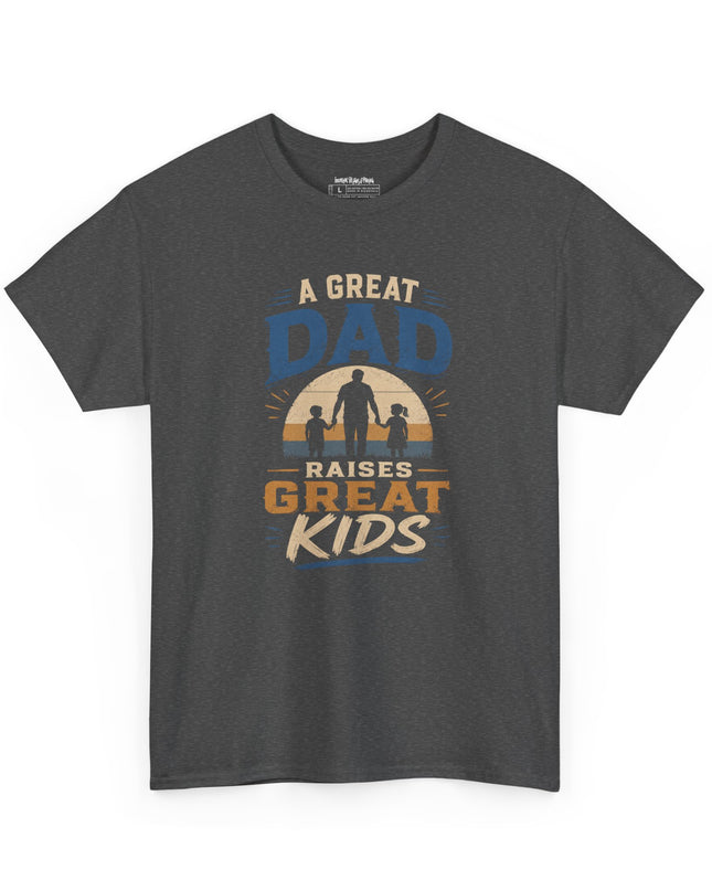 A Great Dad Raises Great Kids – Unisex Heavy Cotton T-Shirt