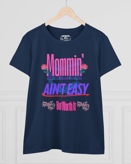 Mommin’ Ain’t Easy – Women’s Gildan Midweight Cotton T-Shirt