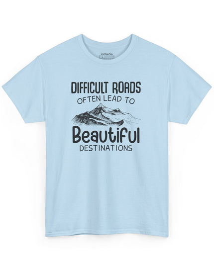 🌄 Difficult Roads Often Lead To Beautiful Destinations - Gildan Unisex T-Shirt