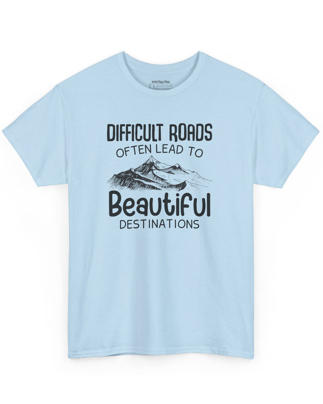 🌄 Difficult Roads Often Lead To Beautiful Destinations - Gildan Unisex T-Shirt