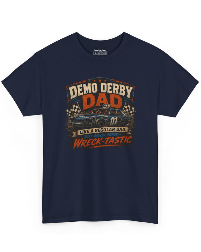 Demo Derby Dad – “Like A Regular Dad, But Much More Wreck-Tastic” – Unisex Heavy Cotton T-Shirt