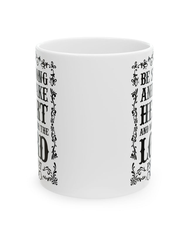 "Be Strong And Take Heart And Wait For The Lord" (Psalm 27) – 11oz & 15oz White Ceramic Mug