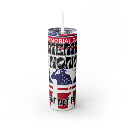 Memorial Day - Remember & Honor - Fallen But Not Forgotten 20oz Skinny Tumbler w/Straw