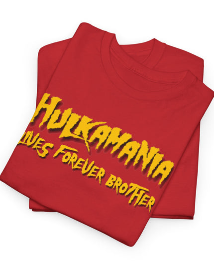 HULKAMANIA LIVES FOREVER BROTHER – Adult Gildan Unisex Heavy Cotton T-Shirt