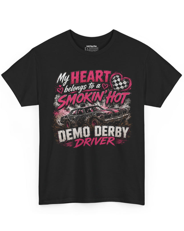 My Heart Belongs To A Smokin’ Hot Demo Derby Driver – Unisex Heavy Cotton T-Shirt