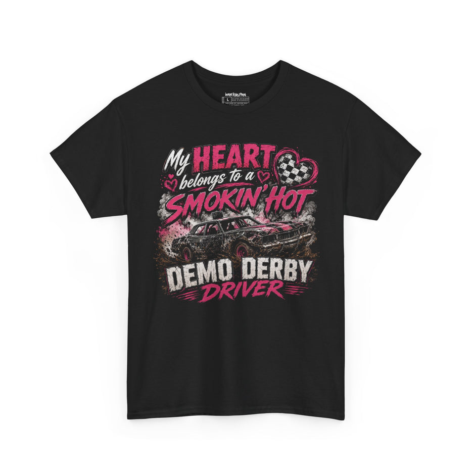 My Heart Belongs To A Smokin’ Hot Demo Derby Driver – Unisex Heavy Cotton T-Shirt