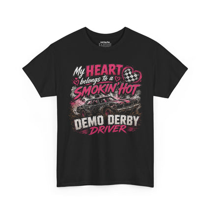 My Heart Belongs To A Smokin’ Hot Demo Derby Driver – Unisex Heavy Cotton T-Shirt