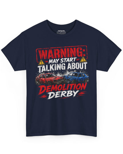 Warning: May Start Talking About Demolition Derby – Unisex Heavy Cotton T-Shirt