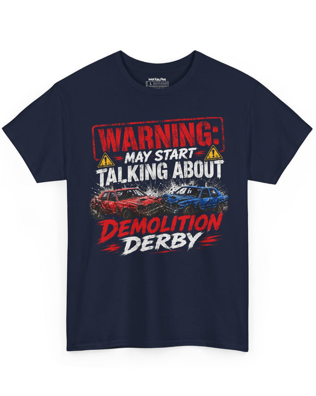 Warning: May Start Talking About Demolition Derby – Unisex Heavy Cotton T-Shirt